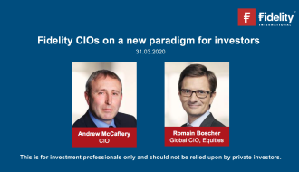 Fidelity International |  Fidelity CIOs on a new paradigm for investors Fidelity3Mar2020